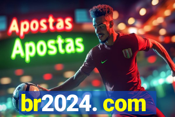 br2024. com